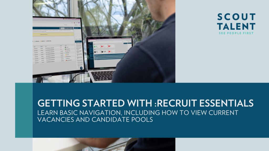 Getting Started with :Recruit Essentials - Learn basic navigation, including how to view current vacancies and candidate pools